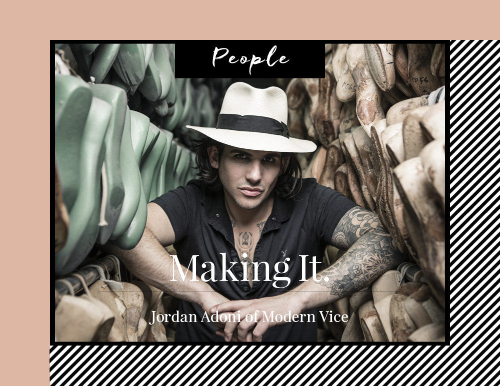 MAKING IT: JORDAN ADONI OF MODERN VICE